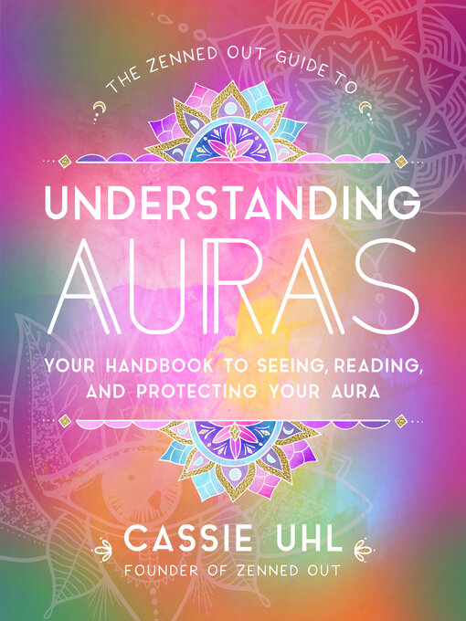 Title details for The Zenned Out Guide to Understanding Auras by Cassie Uhl - Wait list